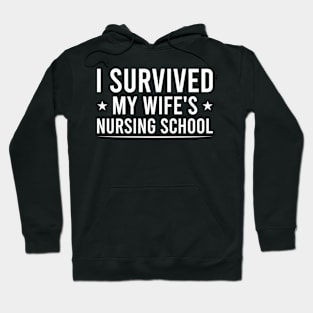 I Survived My Wife's Nursing School, Funny Nursing Student Quote Gift For Husband Hoodie